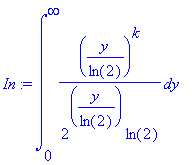 In := int((y/ln(2))^k/(2^(y/ln(2)))/ln(2),y = 0 .. ...