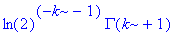 ln(2)^(-k-1)*GAMMA(k+1)