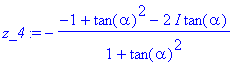 z_4 := -(-1+tan(alpha)^2-2*I*tan(alpha))/(1+tan(alp...