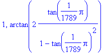 1, arctan(2*tan(1/1789*Pi)/(1-tan(1/1789*Pi)^2))