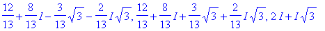 s2 := 2*I+I*3^(1/2), -12/13+8/13*I-3/13*3^(1/2)+2/1...