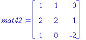 mat42 := matrix([[1, 1, 0], [2, 2, 1], [1, 0, -2]])...