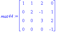 mat44 := matrix([[1, 1, 2, 0], [0, 2, -1, 1], [0, 0...