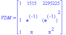 VDM := matrix([[1, 1515, 2295225], [1, exp(-1), exp...