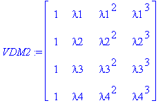 VDM2 := matrix([[1, lambda1, lambda1^2, lambda1^3],...