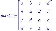 mat12 := matrix([[a, b, c, d], [b, a, d, c], [c, d,...