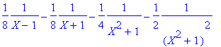1/8/(X-1)-1/8/(X+1)-1/4/(X^2+1)-1/2/(X^2+1)^2