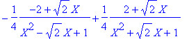 -1/4*(-2+2^(1/2)*X)/(X^2-2^(1/2)*X+1)+1/4*(2+2^(1/2...