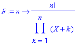 F := proc (n) options operator, arrow; n!/product(X...