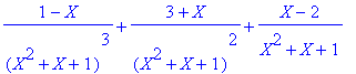 (1-X)/(X^2+X+1)^3+(3+X)/(X^2+X+1)^2+(X-2)/(X^2+X+1)...