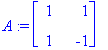 A := matrix([[1, 1], [1, -1]])