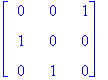 matrix([[0, 0, 1], [1, 0, 0], [0, 1, 0]])