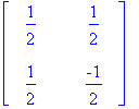 matrix([[1/2, 1/2], [1/2, -1/2]])