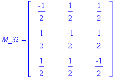 M_3i := matrix([[-1/2, 1/2, 1/2], [1/2, -1/2, 1/2],...