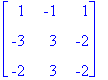 matrix([[1, -1, 1], [-3, 3, -2], [-2, 3, -2]])