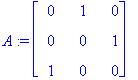 A := matrix([[0, 1, 0], [0, 0, 1], [1, 0, 0]])
