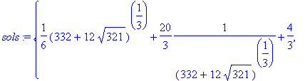 sols := {1/6*(332+12*321^(1/2))^(1/3)+20/3/(332+12*...