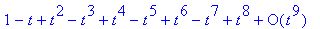 series(1-1*t+1*t^2-1*t^3+1*t^4-1*t^5+1*t^6-1*t^7+1*...