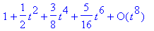 series(1+1/2*t^2+3/8*t^4+5/16*t^6+O(t^8),t,8)