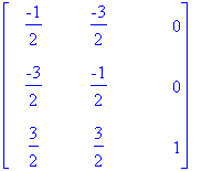 matrix([[-1/2, -3/2, 0], [-3/2, -1/2, 0], [3/2, 3/2...