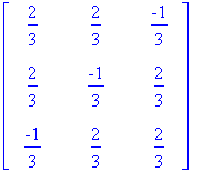 matrix([[2/3, 2/3, -1/3], [2/3, -1/3, 2/3], [-1/3, ...