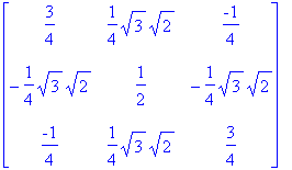 matrix([[3/4, 1/4*sqrt(3)*sqrt(2), -1/4], [-1/4*sqr...