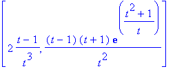 [2*(t-1)/t^3, (t-1)*(t+1)*exp((t^2+1)/t)/t^2]