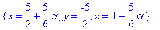 {x = 5/2+5/6*alpha, y = -5/2, z = 1-5/6*alpha}