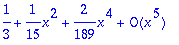 series(1/3+1/15*x^2+2/189*x^4+O(x^5),x,5)